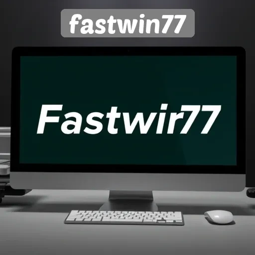 Fastwin77 Review Pelayanan dan Fitur yang Ditawarkan
